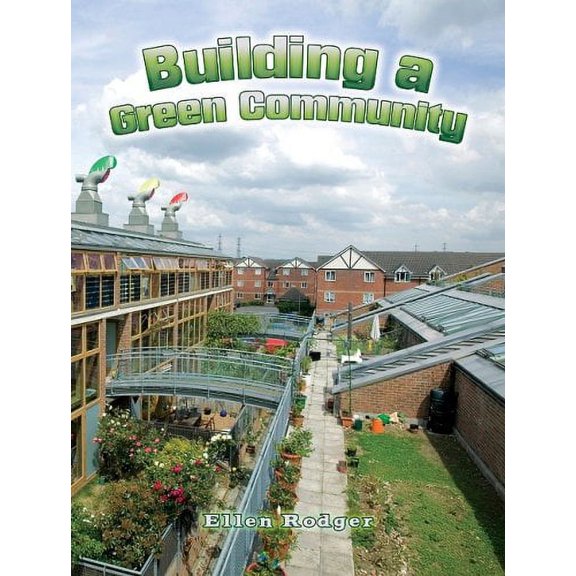 Pre-Owned Building a Green Community (Library Binding) 9780778729167