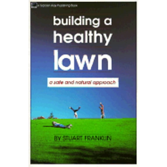 Pre-Owned Building a Healthy Lawn: A Safe and Natural Approach (Paperback) 0882665189 9780882665184