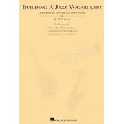 Building a Jazz Vocabulary Multi-Instrument Jazz Improvisation Instruction Book Mike Steinel Jazz Basics, Solo Developm, Paperback