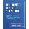 Pre-Owned Building a K-12 Stem Lab: A Step-By-Step Guide for School Leaders and Tech Coaches (Paperback) 1564847004 9781564847003