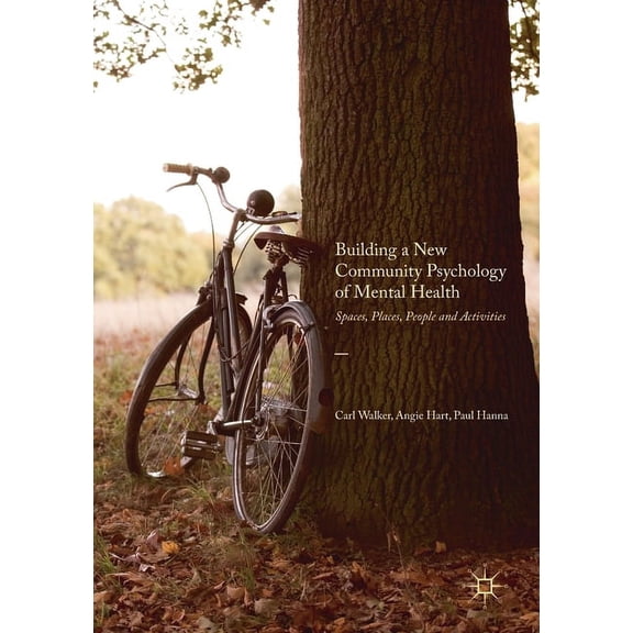 Building a New Community Psychology of Mental Health: Spaces, Places, People and Activities, (Paperback)
