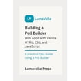 thumbnail image 1 of Building a Poll Builder Web App with Vanilla HTML, CSS, and JavaScript., (Paperback), 1 of 1