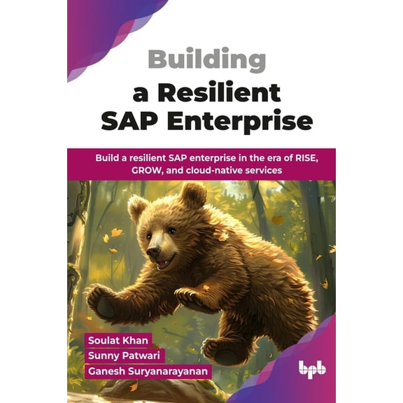 Building a Resilient SAP Enterprise: Build a resilient SAP enterprise in the era of RISE, GROW, and cloud-native service, (Paperback)
