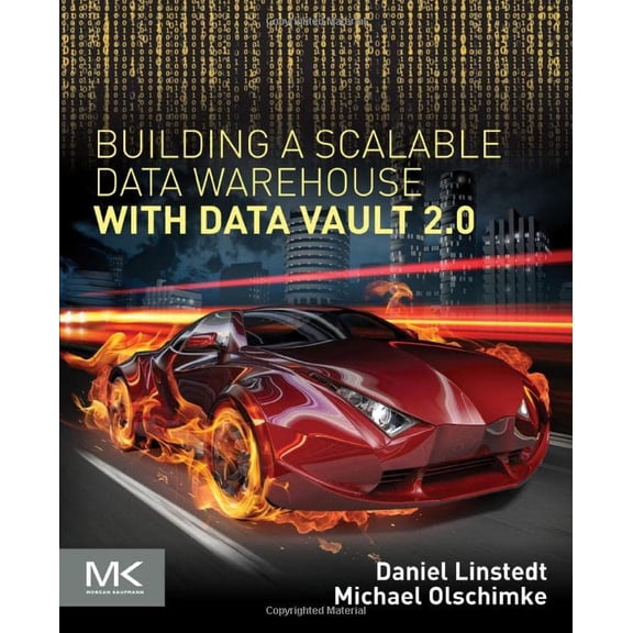 Pre-Owned Building a Scalable Data Warehouse with Data Vault 2.0: Implementation Guide for Microsoft SQL Server 2014