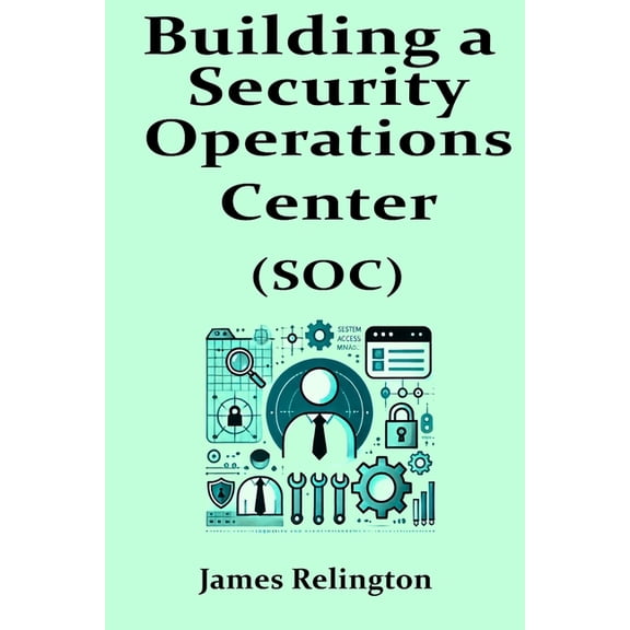 Building a Security Operations Center (SOC), (Paperback)
