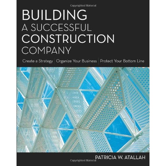 Pre-Owned Building a Successful Construction Company: Create a Strategy / Organize Your Business / Protect Your Bottom Line (Paperback) 1419528114 9781419528118
