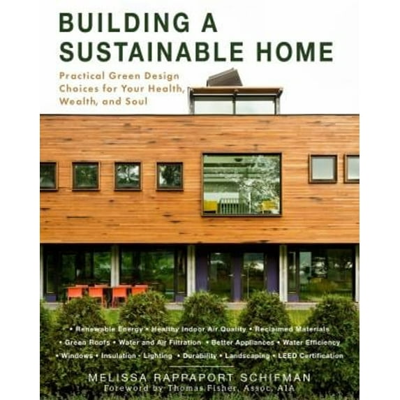 Pre-Owned Building a Sustainable Home: Practical Green Design Choices for Your Health, Wealth, and Soul (Paperback) 1510733442 9781510733442