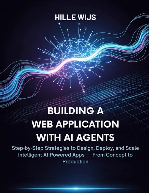 Building a Web Application with AI Agents: Step-by-Step Strategies to ...
