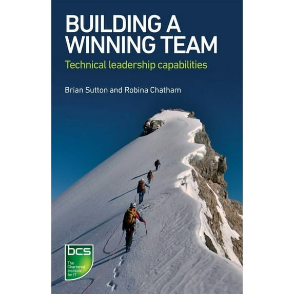 Building A Winning Team: Technical Leadership Capabilities, (Paperback)