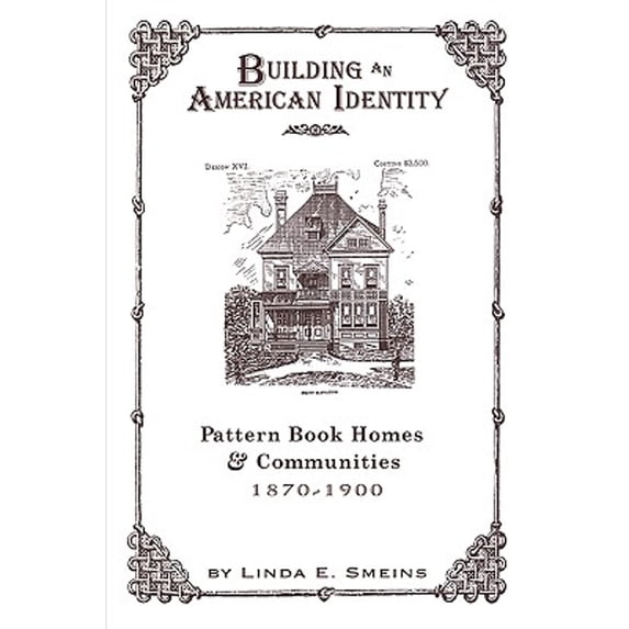 Pre-Owned Building an American Identity: Pattern Book Homes and Communities, 1870-1900 (Paperback) 0761989633 9780761989639
