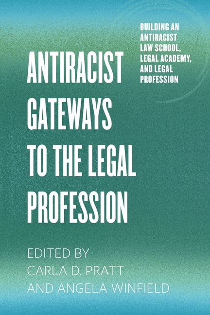 Building an Antiracist Law School, Legal Antiracist Gateways to the Legal Profession, (Hardcover)