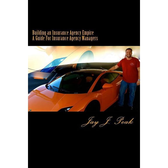 Building an Insurance Agency Empire: A How To Guide For Managers (Paperback)
