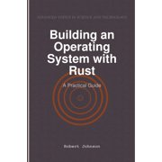 Building an Operating System with Rust A Practical Guide, Paperback