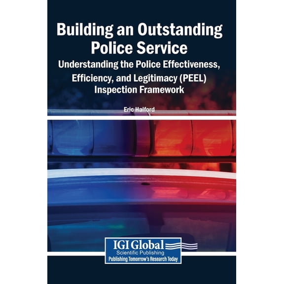 Building an Outstanding Police Service: Understanding the Police Effectiveness, Efficiency, and Legitimacy (PEEL) Inspec, (Hardcover)