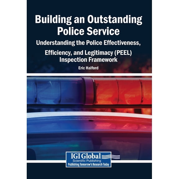 Building an Outstanding Police Service: Understanding the Police Effectiveness, Efficiency, and Legitimacy (PEEL) Inspec, (Paperback)