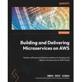 thumbnail image 1 of Building and Delivering Microservices on AWS: Master software architecture patterns to develop and deliver microservices to AWS Cloud (Paperback), 1 of 1