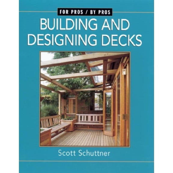 Pre-Owned Building and Designing Decks: For Pros by Pros (Paperback) 1561583200 9781561583201