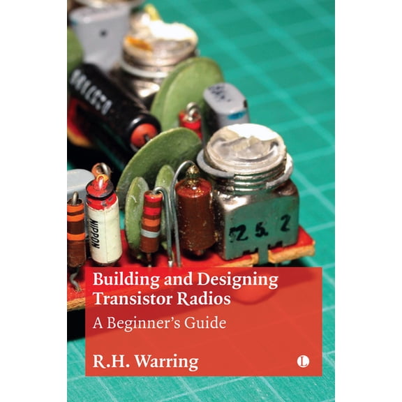 Building and Designing Transistor Radios: A Beginner's Guide, (Paperback)