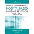 thumbnail image 1 of Building and Sustaining a Hospital-Based Nursing Research Program, (Paperback), 1 of 1