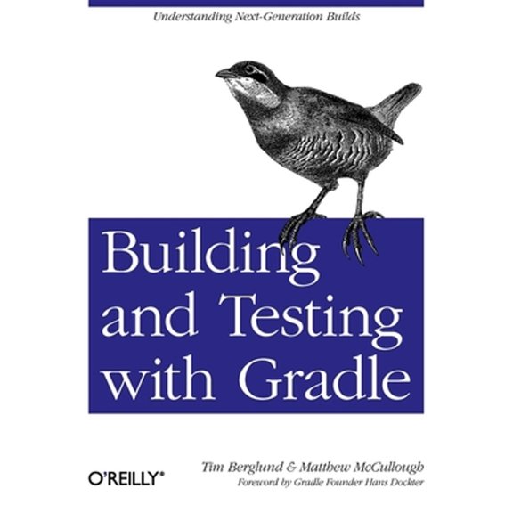 Pre-Owned Building and Testing with Gradle: Understanding Next-Generation Builds (Paperback) 144930463X 9781449304638