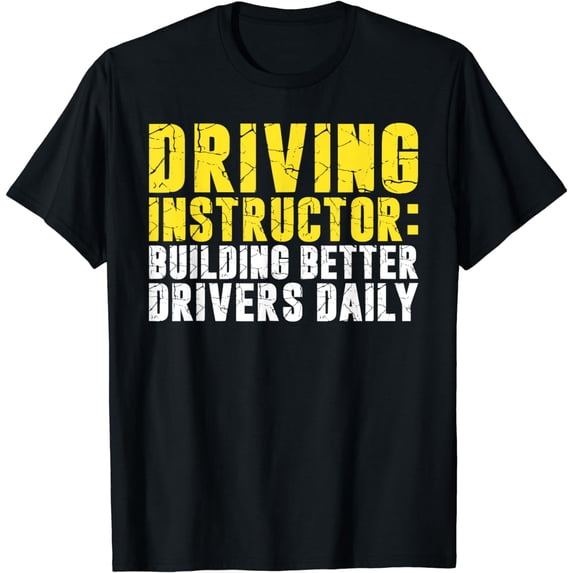 Building better Drivers daily Driving Instructor T-Shirt