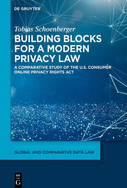 Global and Comparative Data Law Building Blocks for a Modern Privacy Law: A Comparative Study of the U.S. Consumer Online Privacy Rights ACT, Book 6, (Hardcover)