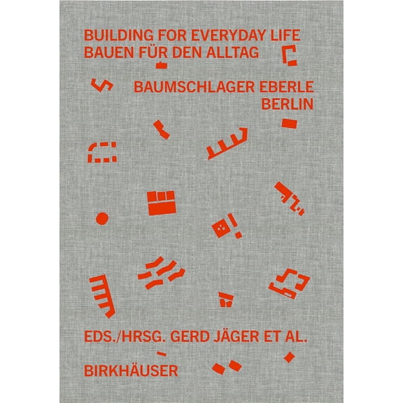 Building for Everyday Life Bauen Fr Den Alltag 2010-2025: Baumschlager Eberle Berlin (Hardcover)