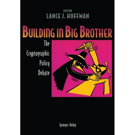 Pre-Owned Building in Big Brother: The Cryptographic Policy Debate (Paperback) 0387944419 9780387944418