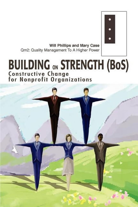 Building on Strength (BoS): Constructive Change for Nonprofit Organizations, (Paperback)