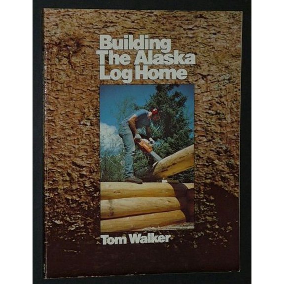 Pre-Owned Building the Alaska Log Home (Paperback) 0882402331 9780882402338