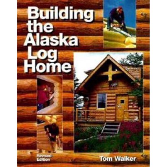 Pre-Owned Building the Alaska Log Home (Paperback) 0882402331 9780882402338