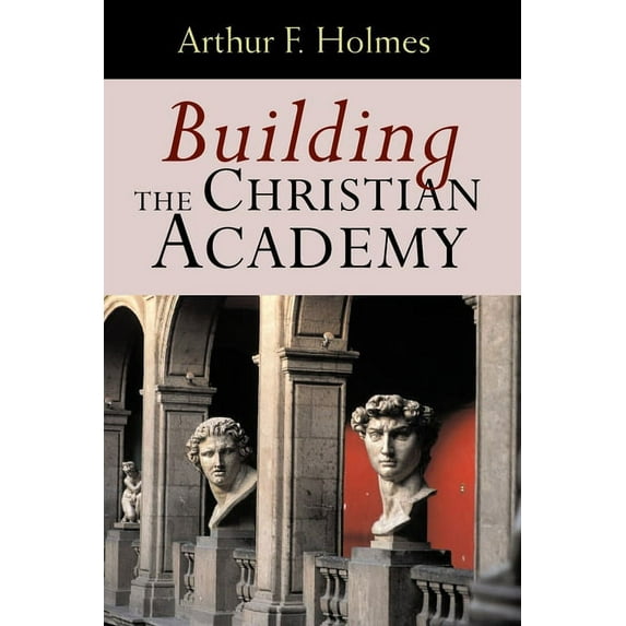 Building the Christian Academy (Paperback)