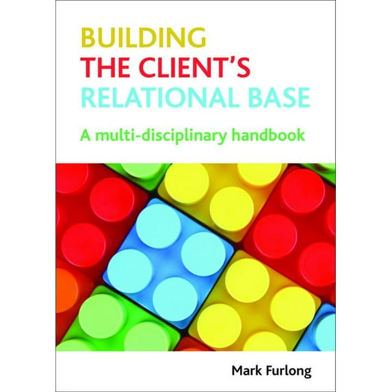 Building the Client's Relational Base: A Multidisciplinary Handbook, (Hardcover)