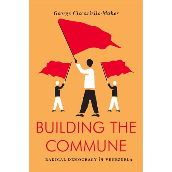 Jacobin: Building the Commune: Radical Democracy in Venezuela (Paperback)