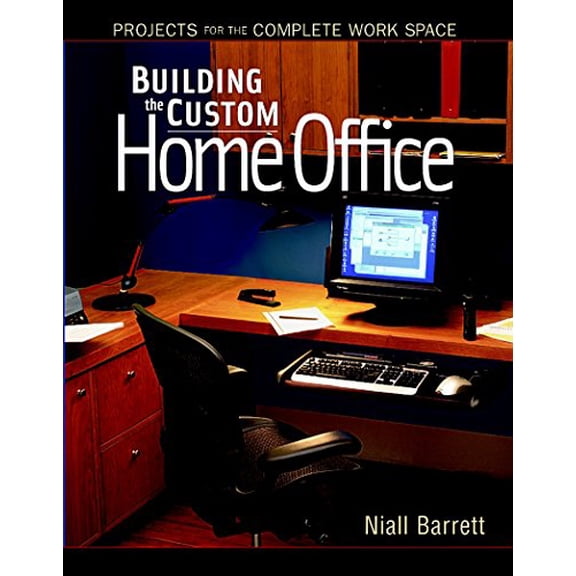 Pre-Owned Building the Custom Home Office: Projects for the Complete Home Work Space Paperback Niall Barrett