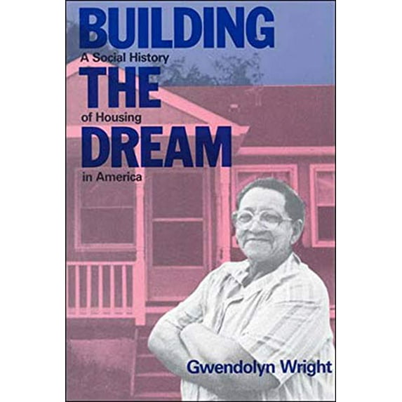 Pre-Owned Building the Dream: A Social History of Housing in America (Paperback) 0262730642 9780262730648