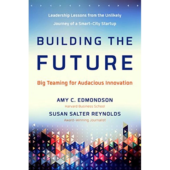 Building the Future : Big Teaming for Audacious Innovation (Hardcover)