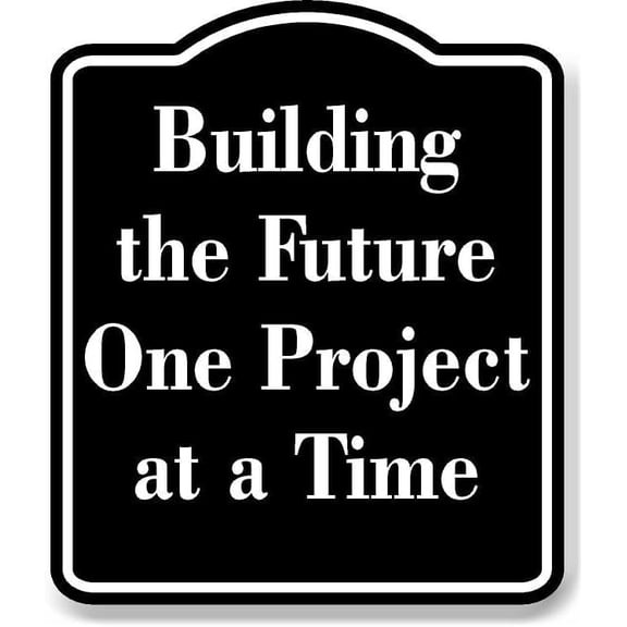 Building the Future One Project at a Time BLACK Aluminium Composite Sign 8.5''x10''