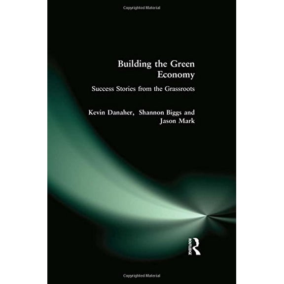 Pre-Owned Building the Green Economy : Success Stories from the Grassroots 9780977825363
