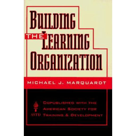 Pre-Owned Building the Learning Organization: A Systems Approach to Quantum Improvement and Global Success (Hardcover) 0070405344 9780070405349