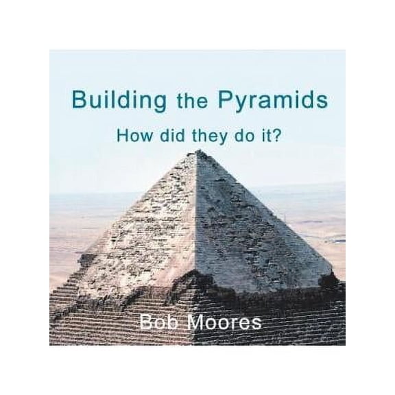 Building the Pyramids: How Did They Do It? (Paperback)