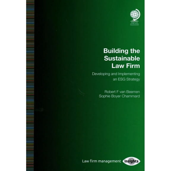 Building the Sustainable Law Firm : Developing and Implementing an ESG Strategy (Paperback)