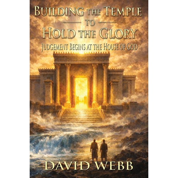 Building the Temple to Hold the Glory, (Paperback)