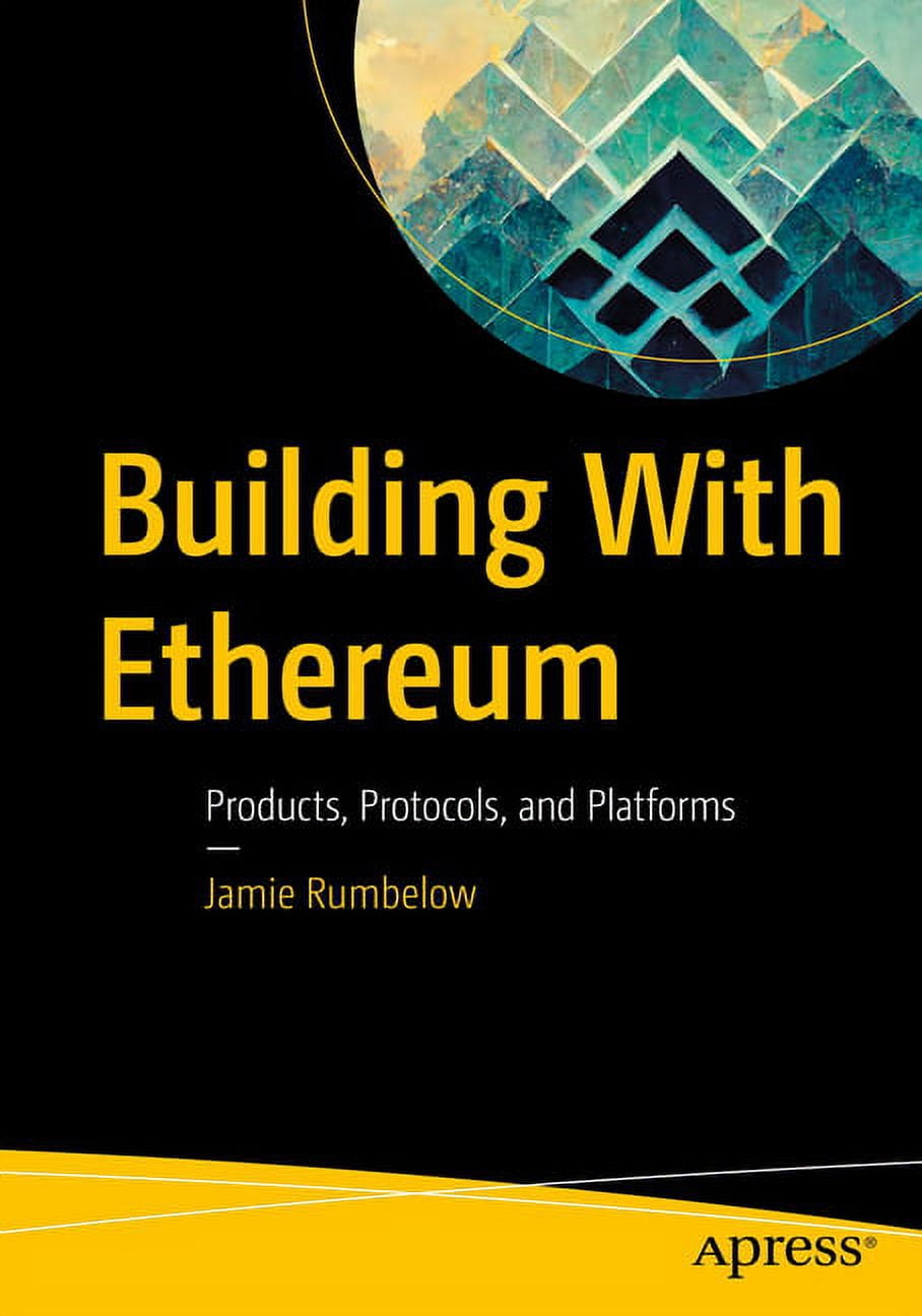 Building with Ethereum: Products, Protocols, and Platforms, (Paperback) -  Walmart.com