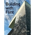 thumbnail image 1 of Building with Flint: A Practical Guide to the Use of Flint in Design and Architecture, (Paperback), 1 of 1