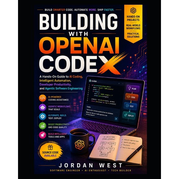 OpenAI Codex Developer Building with OpenAI Codex: A Hands-On Guide to AI Coding, Intelligent Automation, Developer Productivity, and Agentic S, Book 1, (Paperback)
