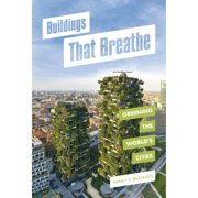 Pre-Owned Buildings That Breathe: Greening the World's Cities (Library Binding) 1728419468 9781728419466