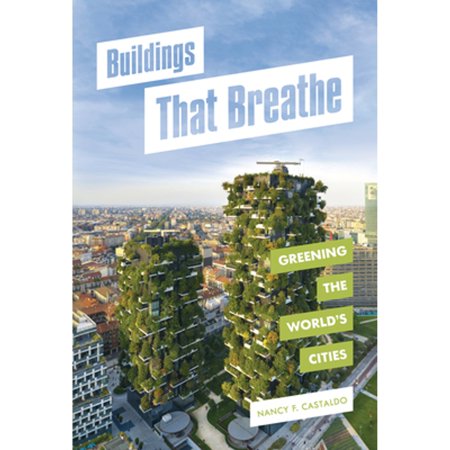 Pre-Owned Buildings That Breathe: Greening the World's Cities (Library Binding) 1728419468 9781728419466
