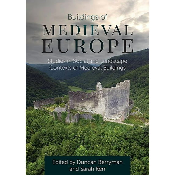 Buildings of Medieval Europe: Studies in Social and Landscape Contexts of Medieval Buildings (Paperback)
