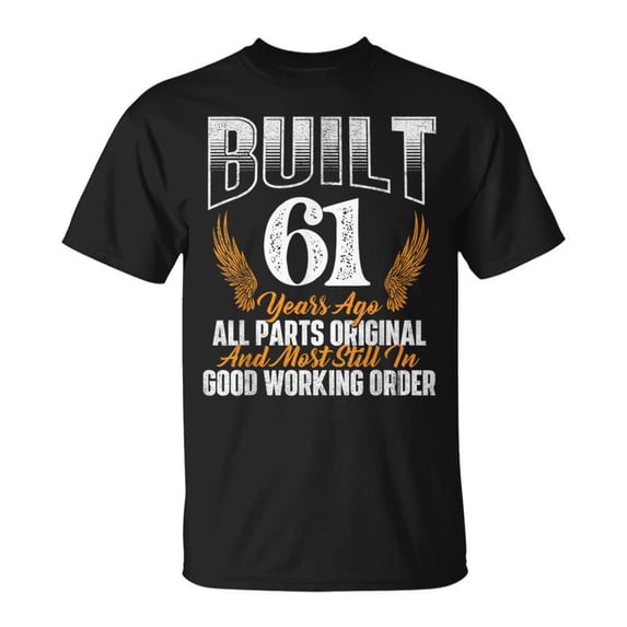 Built 61 Years Ago 61St Birthday 61 Years Old Bday TShirt - Walmart.com